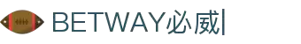 必威体育_BETWAY必威-必威体育官方网站